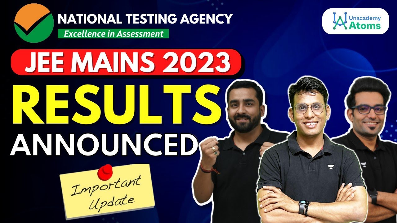 JEE Main 2023 Results OUT: An Important Update | Unacademy Atoms