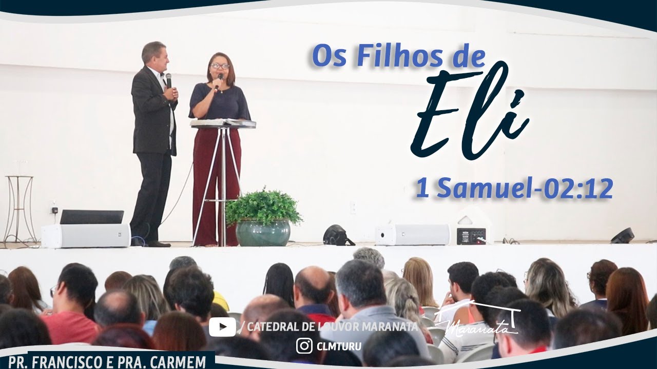 Pr. Francisco e Pra Carmem - Os Filhos de Eli - 1Samuel 2:12