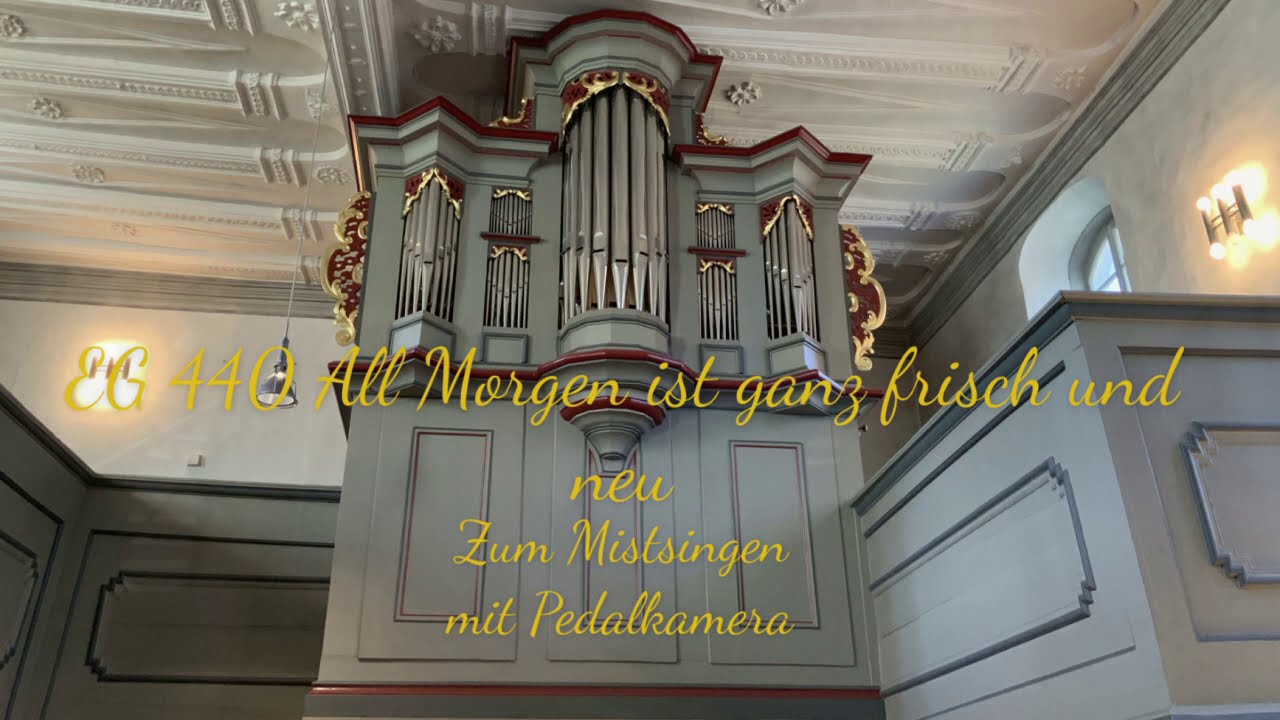 EG 440 All Morgen ist ganz frisch und neu |zum Mitsingen| mit |Pedalkamera| (Epiphanias/Wochenlied)