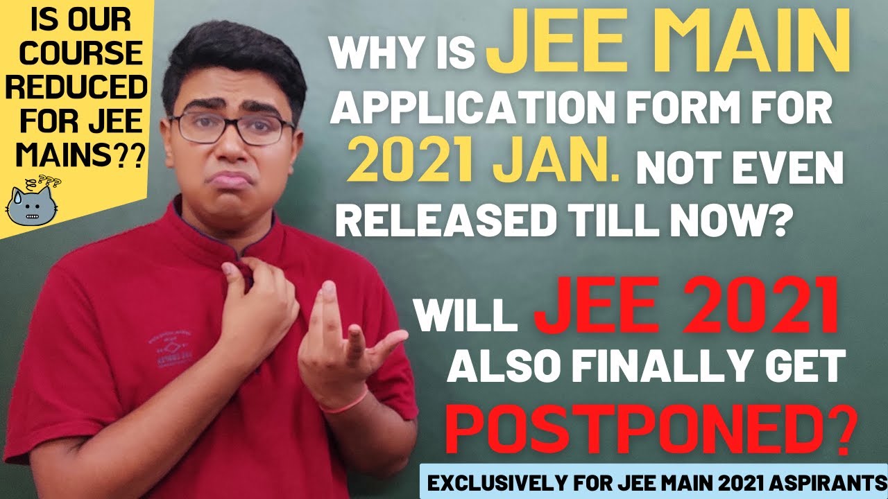 JEE MAIN 2021 APPLICATION FORM || WILL JEE MAIN 2021 JANUARY GET POSTPONED? COURSE REDUCTION FOR JEE