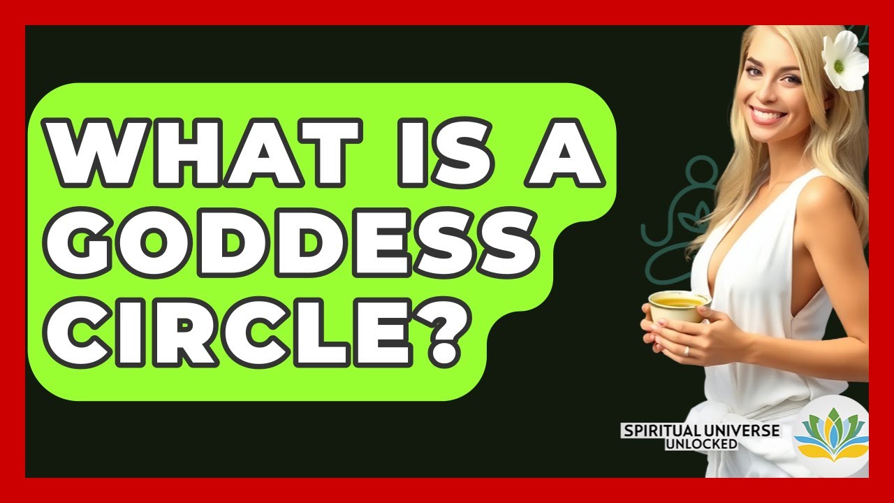 What Is A Goddess Circle? - Spiritual Universe Unlocked