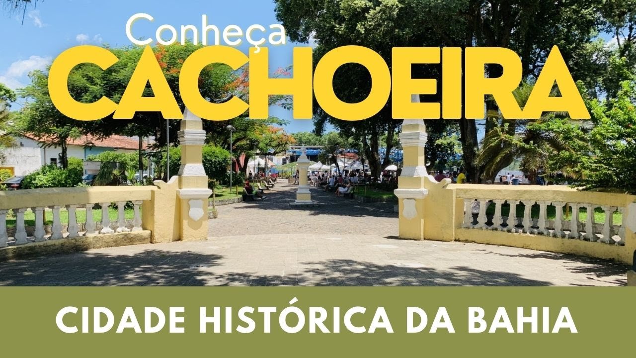 Conheça Cachoeira- Cidade heróica da Bahia