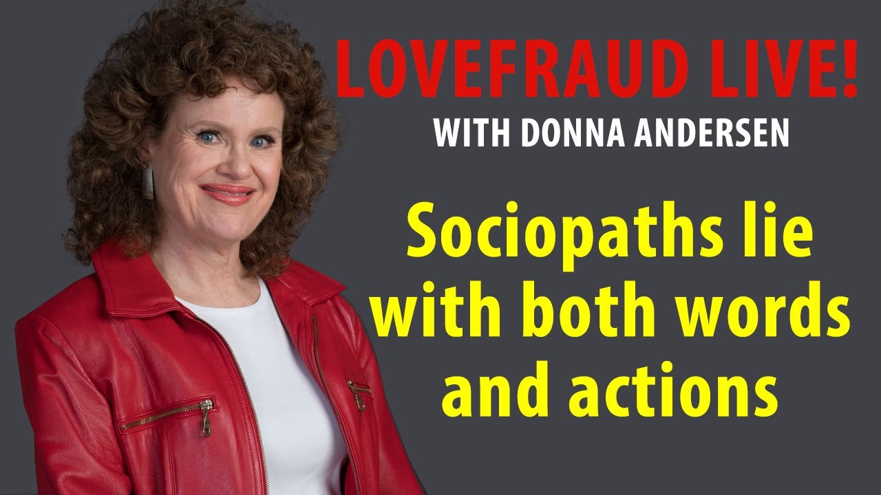Sociopaths lie with both words and actions