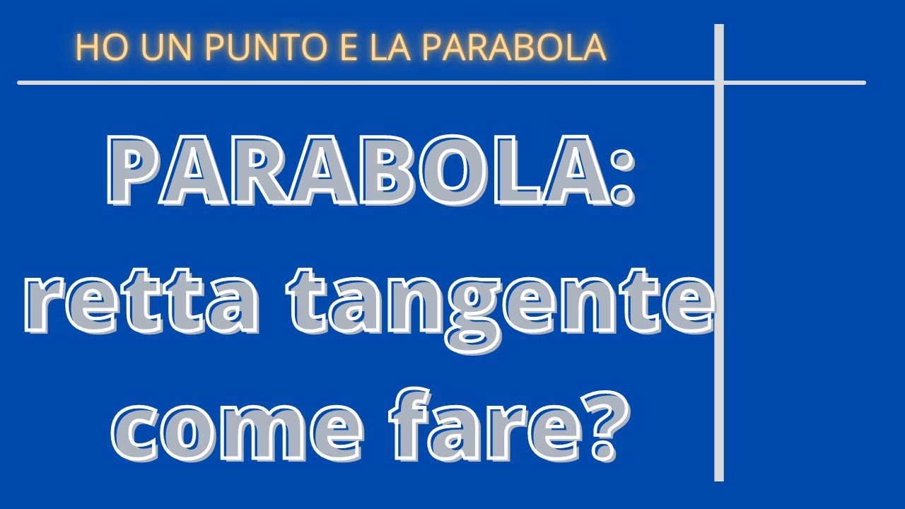 Retta tangente ad una parabola: come si fa?