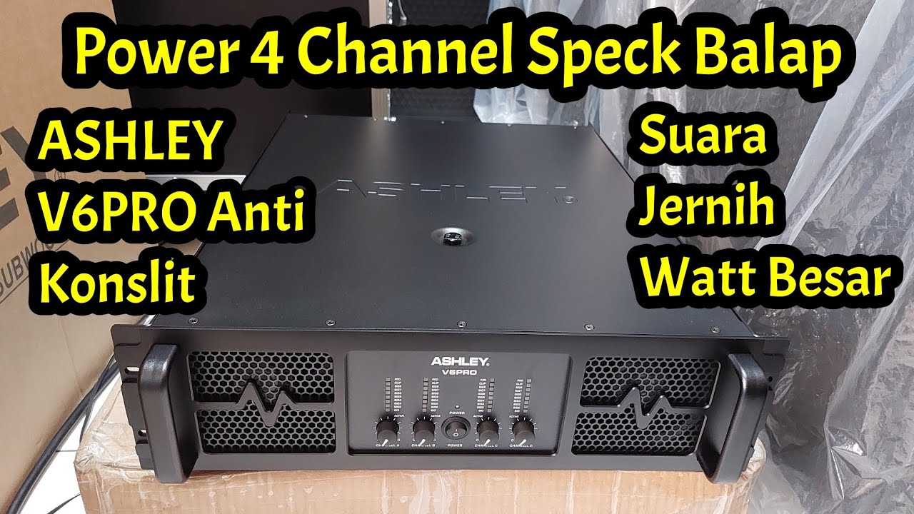 Power 4 Channel ASHLEY V6PRO Class H Sudah Anti Konslit.