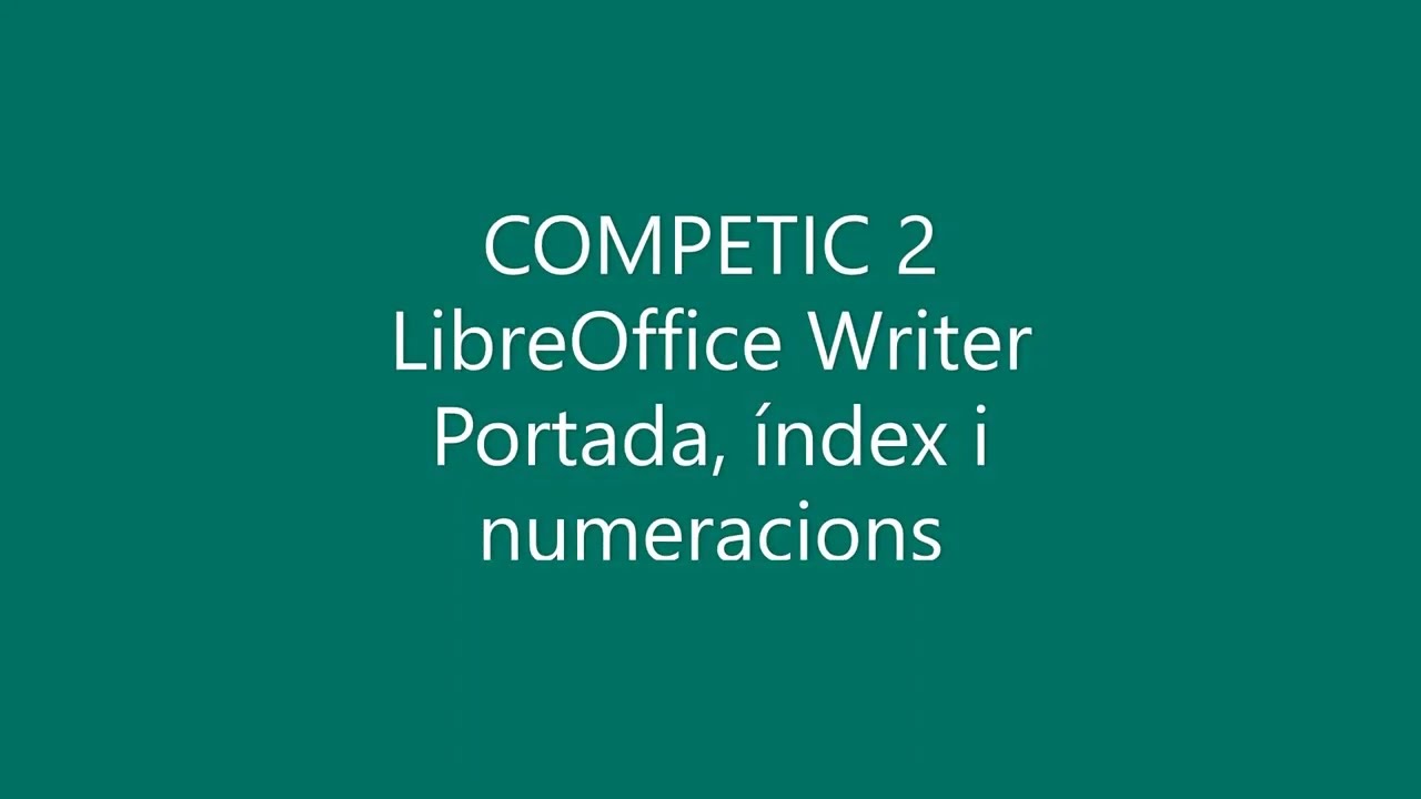 COMPETIC 2 - LibreOffice Writer - Portada, índex i numeració