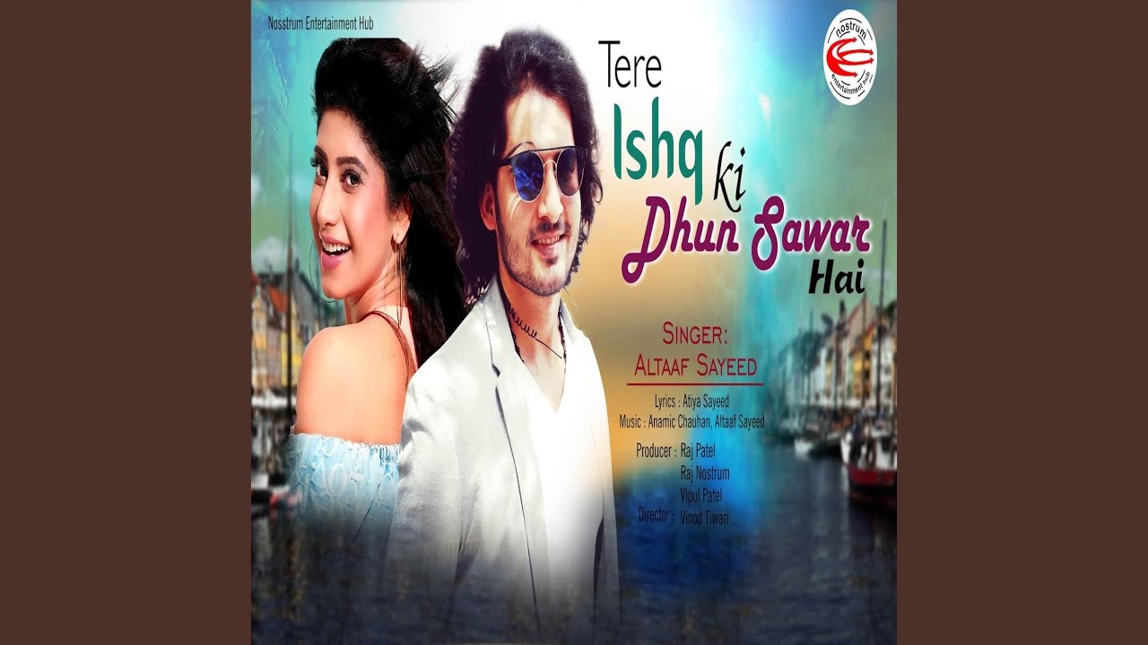 Tere Ishq Ki Dhun Sawar Hai