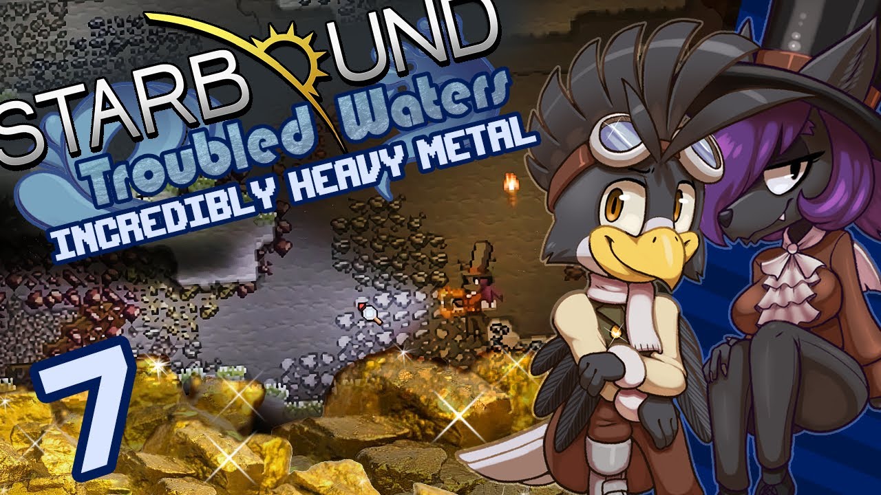 Starbound (Troubled Waters) Part 7: Incredibly Heavy Metal