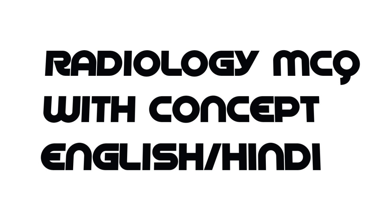 RADIOLOGY MCQ WITH CONCEPT | RADIOLOGY PHYSICS | X-RAY | CT SCAN