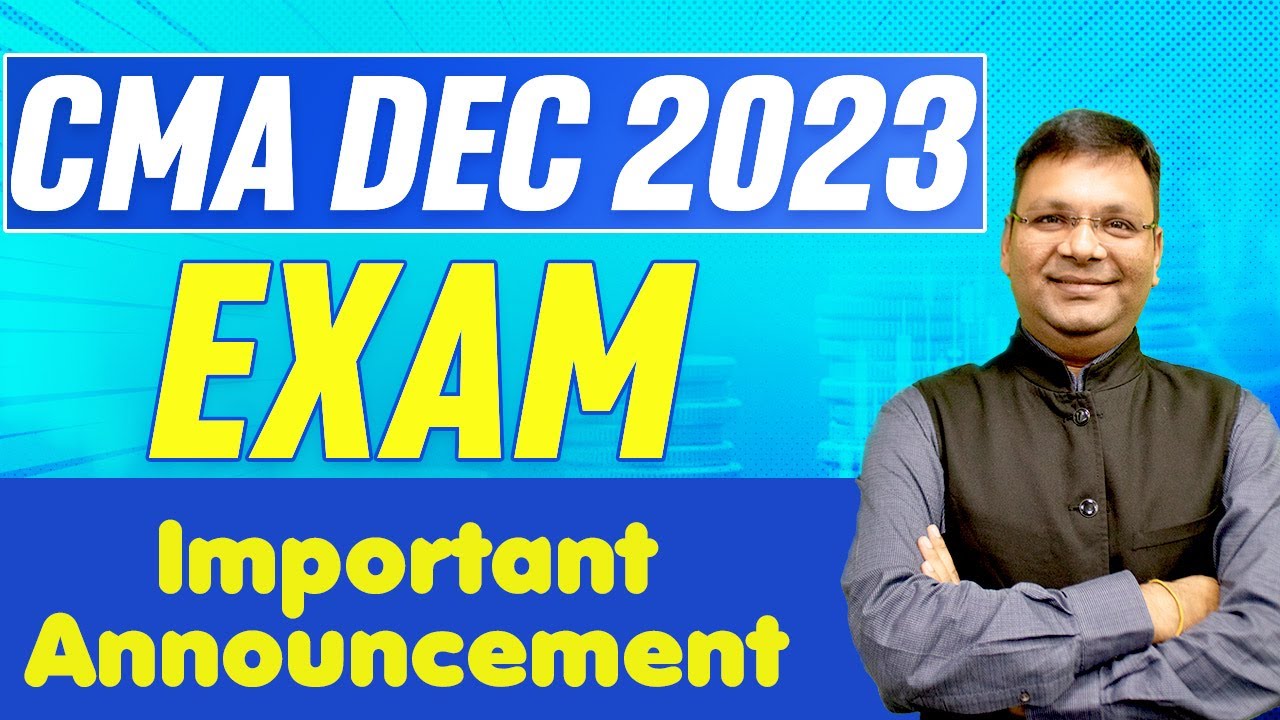 Important Announcement for CMA Dec 2023 Exam