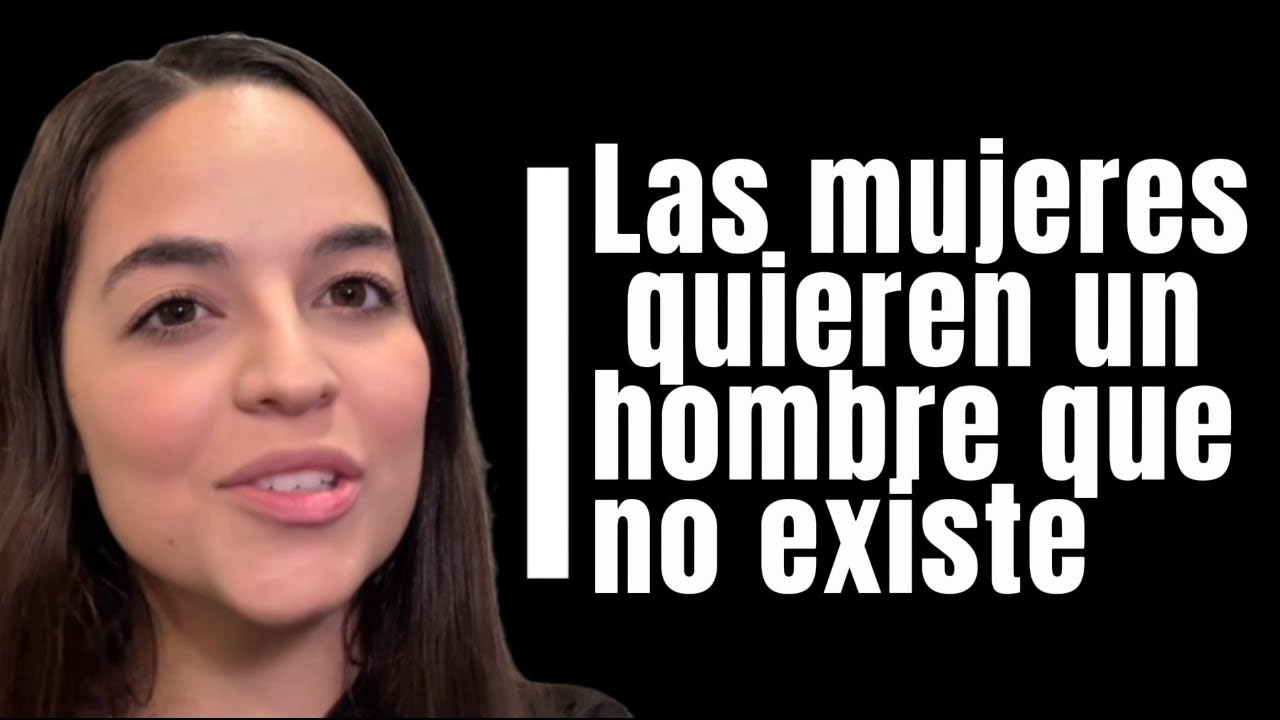 Las mujeres quieren un hombre que no existe