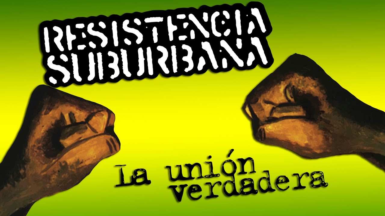 Resistencia Suburbana - La Unión Verdadera (DISCO COMPLETO)