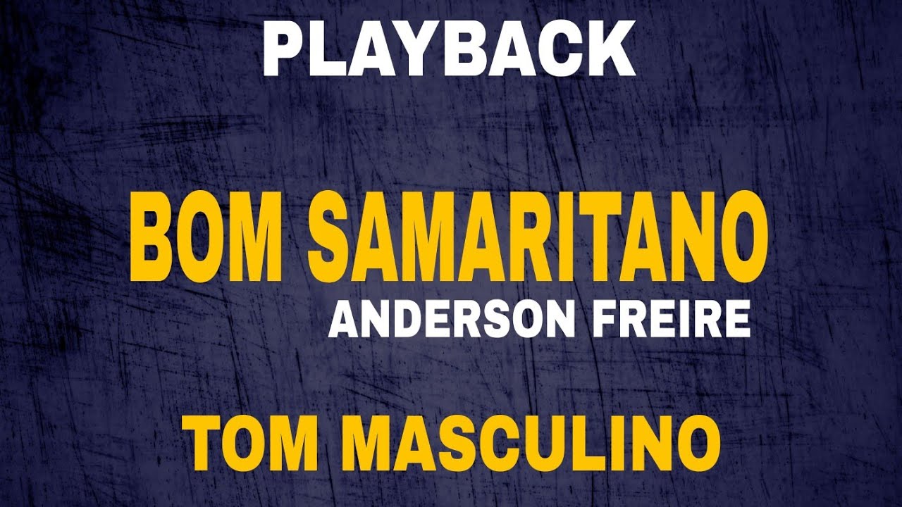 Playback - Bom Samaritano | Anderson Freire [Tom Masculino]