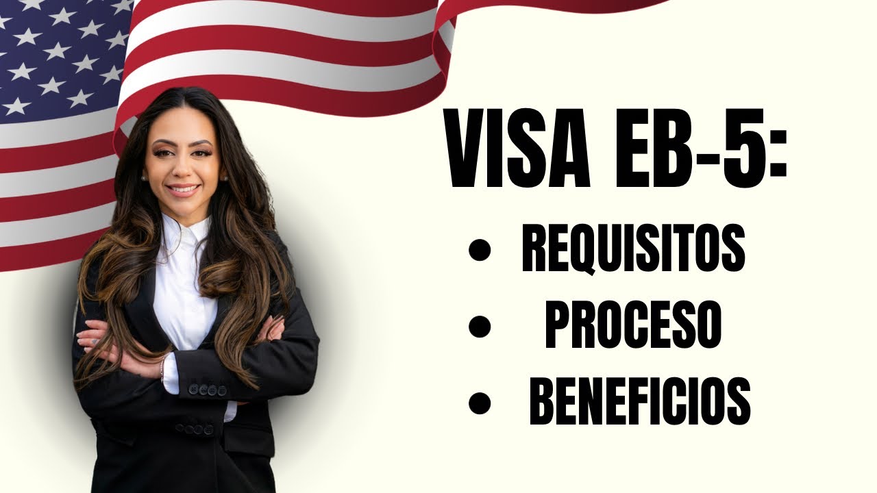 VISA EB5: REQUISITOS, PROCESO Y BENEFICIOS.