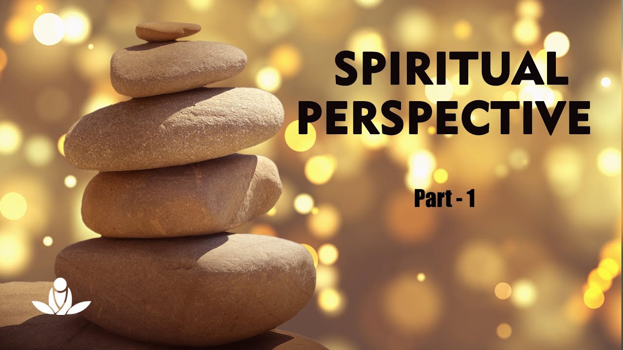 रूहानी दृष्टिकोण (Part-1) | Spiritual Perspective (Part-1)