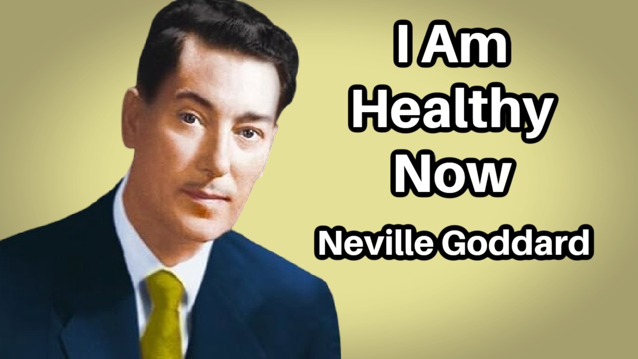 I Am Healthy Now &mdash; The Identity That Heals Me | Neville Goddard