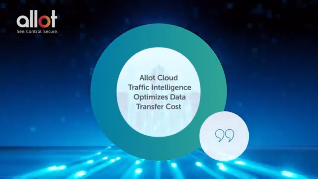 How Allot Cloud Traffic Intelligence Optimizes Data Transfer Cost