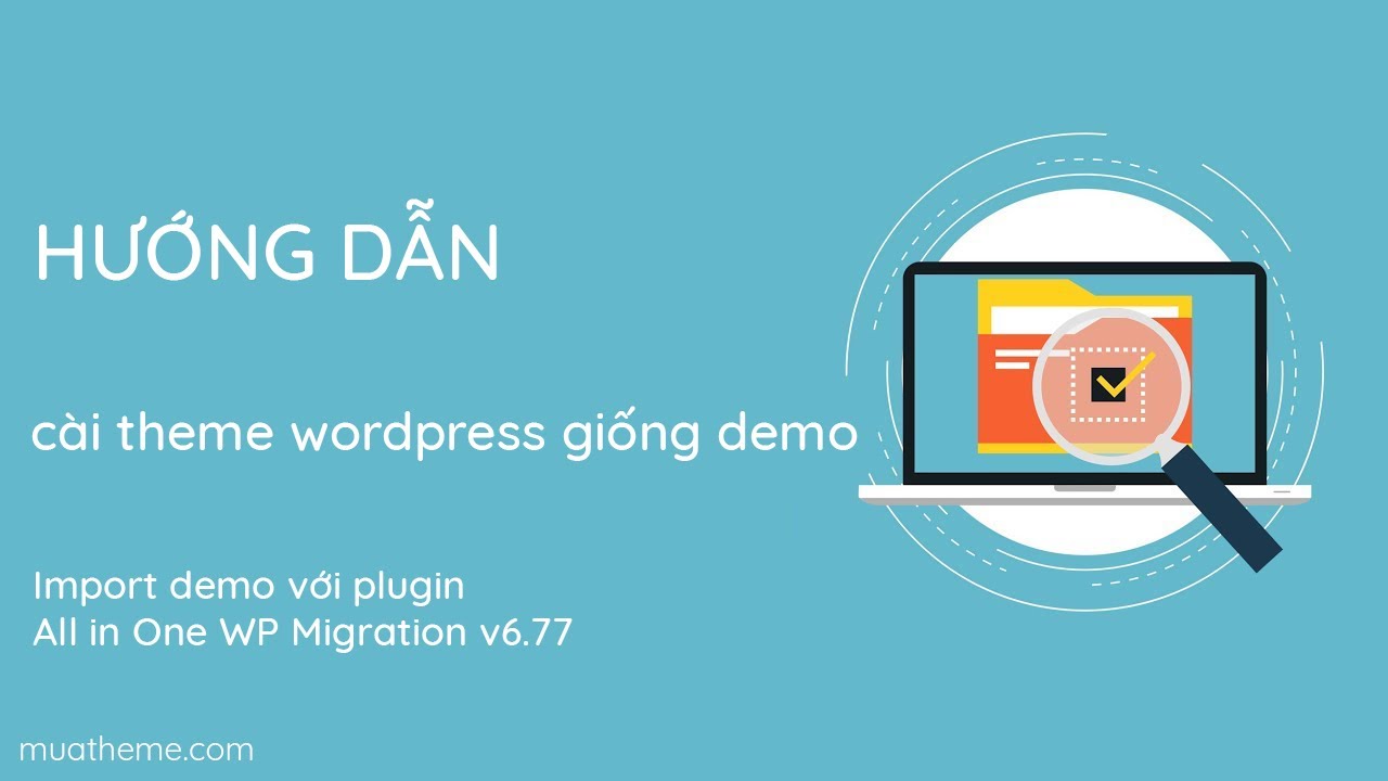 Hướng dẫn c&agrave;i theme Wordpress giống demo - 2021 - MuaTheme.com