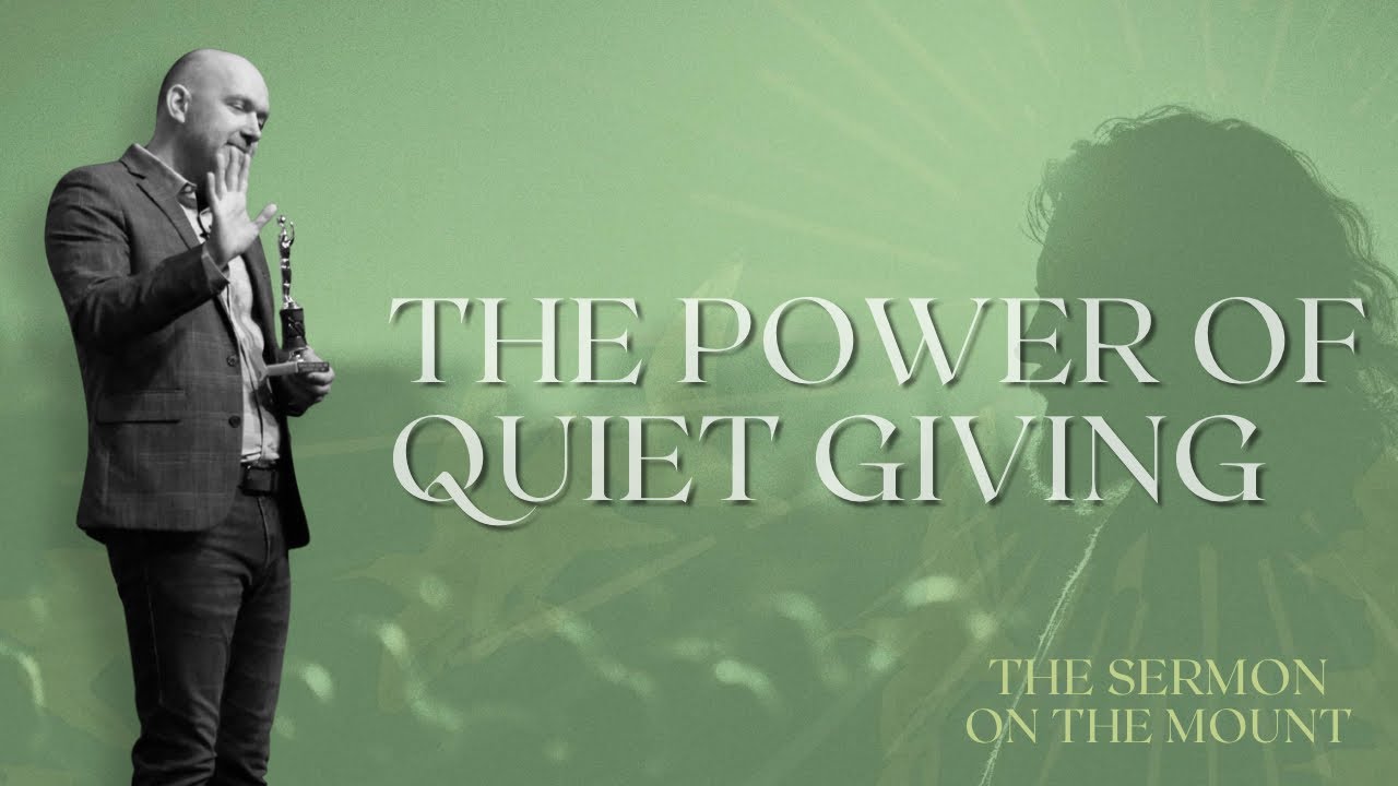 The Power of Quiet Giving | The Sermon on the Mount