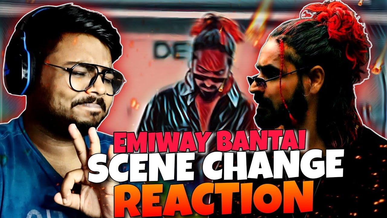EMIWAY - SCENE CHANGE (OFFICIAL MUSIC VIDEO) REACTION