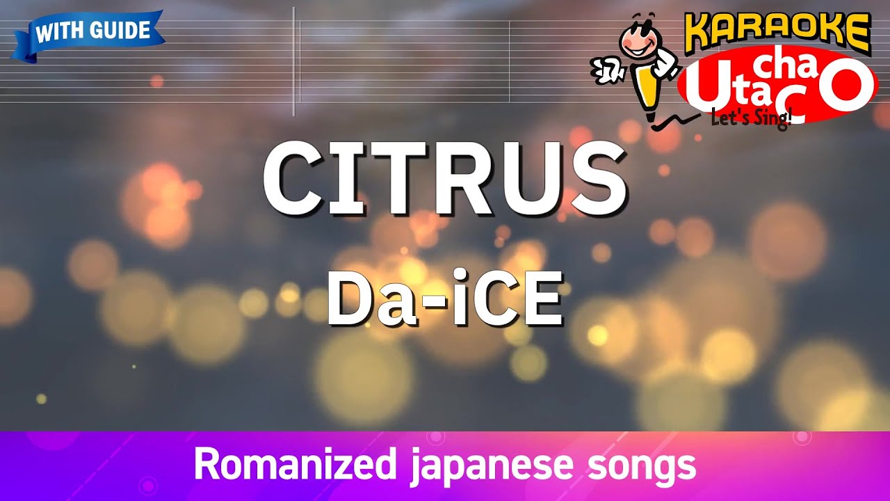 CITRUS &ndash; Da-iCE (Romaji Karaoke with guide)