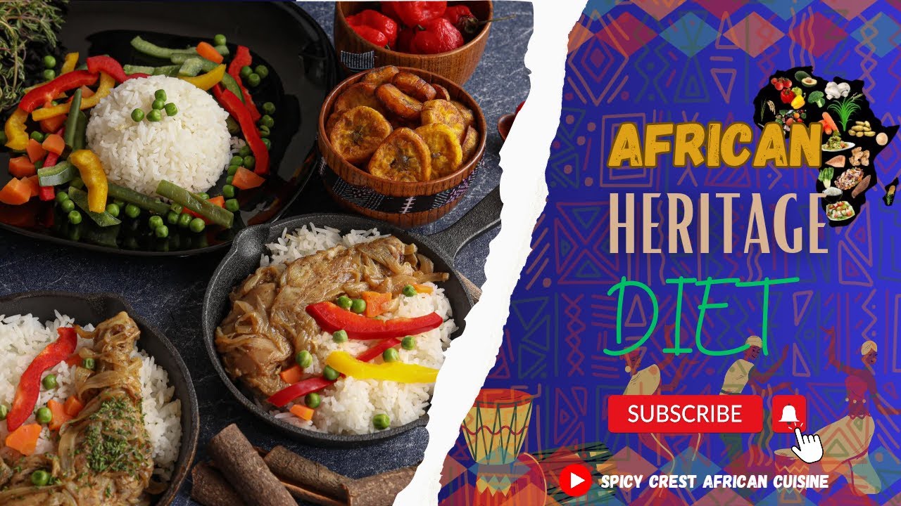 African Heritage Diet || An Introduction to the Richness of African culinary Heritage