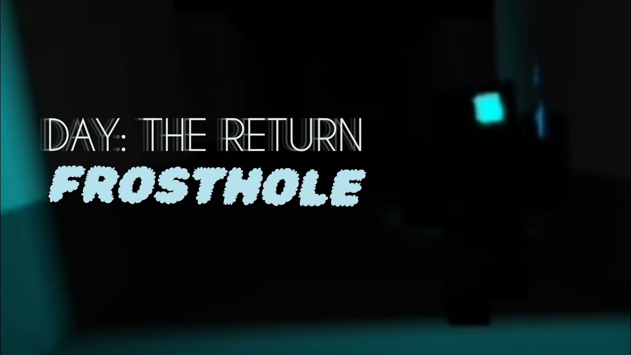 Day: The Return - Frosthole - Full Walktrought 