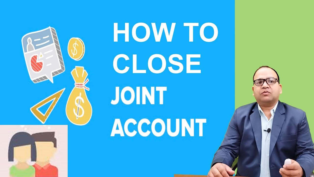 How to close Joint Bank Account