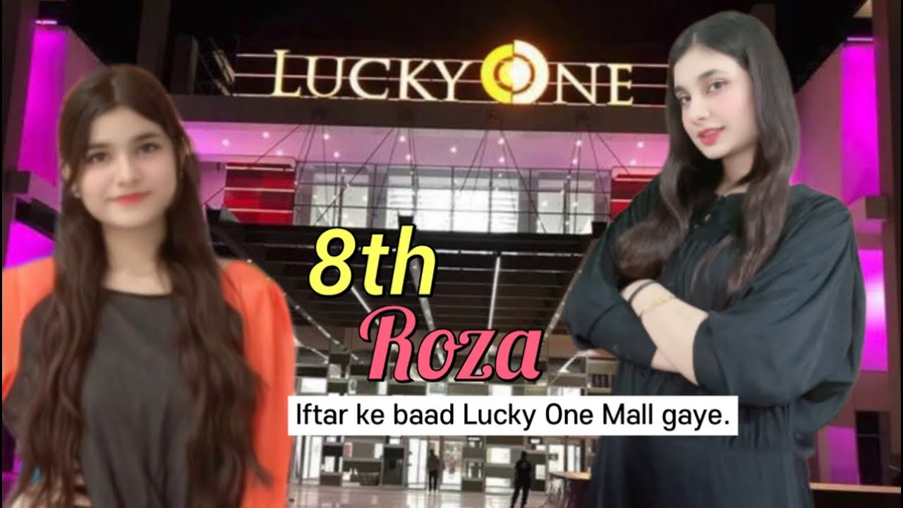 8th Roza Iftar ka baad Lucky one mall gaye 