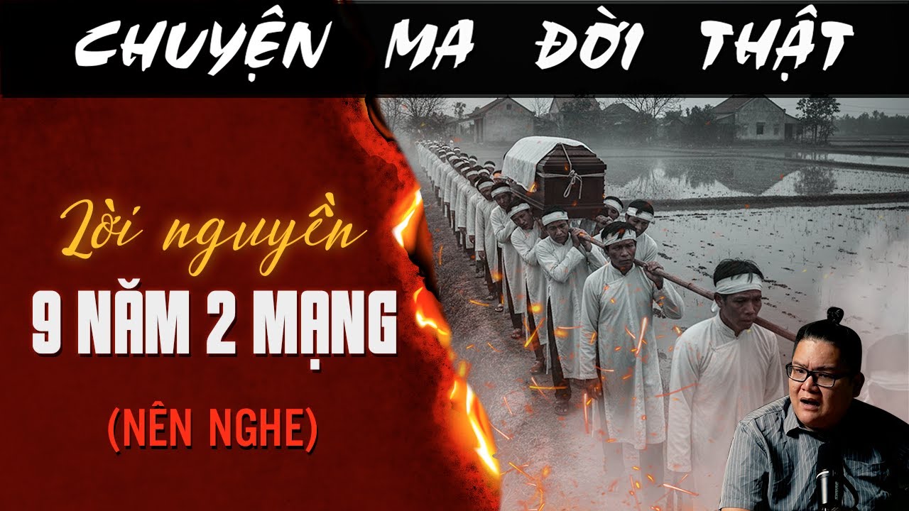 [TẬP 2422] Chuyện Ma Có Thật : LỜI NGUYỀN 9 NĂM 2 MẠNG (NÊN NGHE)