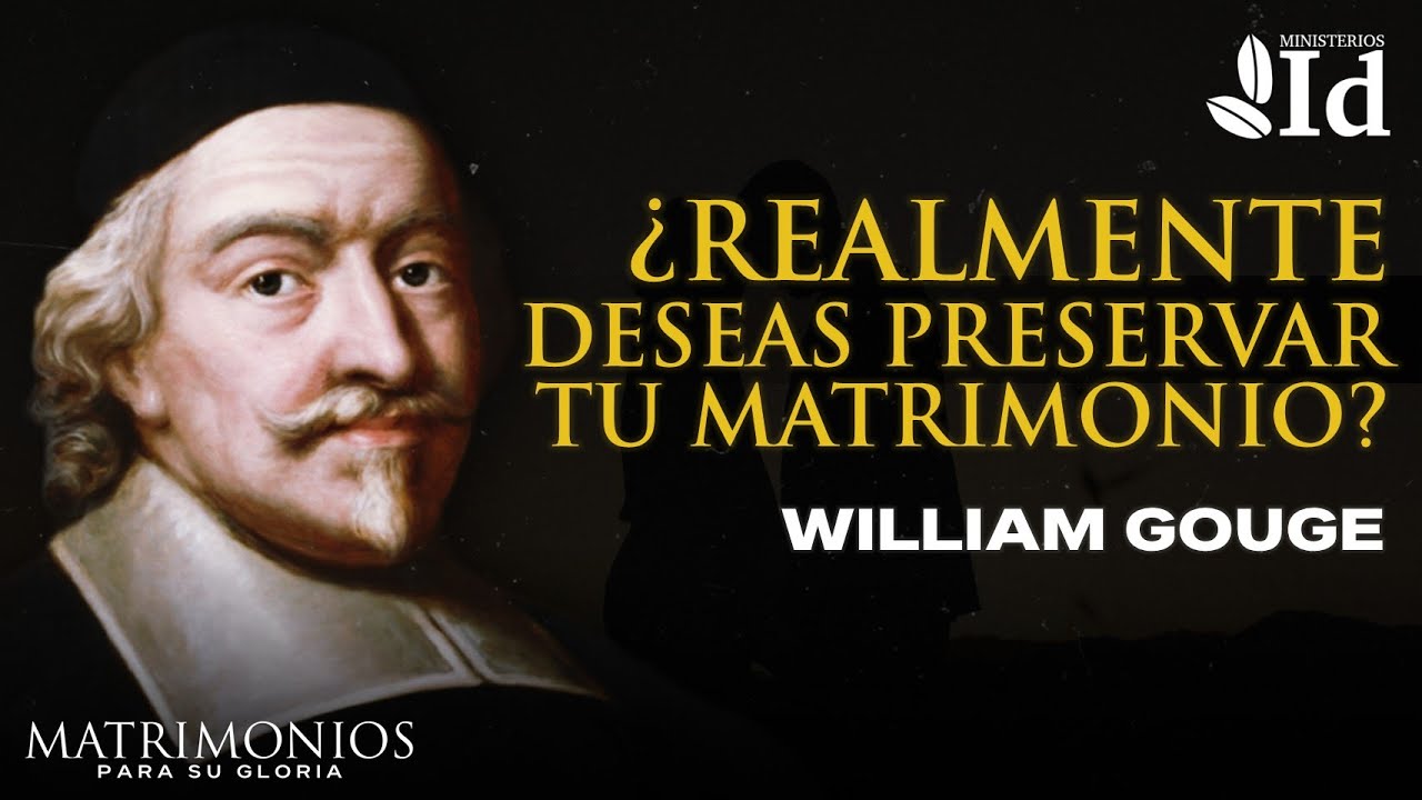 ¿Realmente DESEAS PRESERVAR tu MATRIMONIO? ▶ William Gouge | Matrimonios