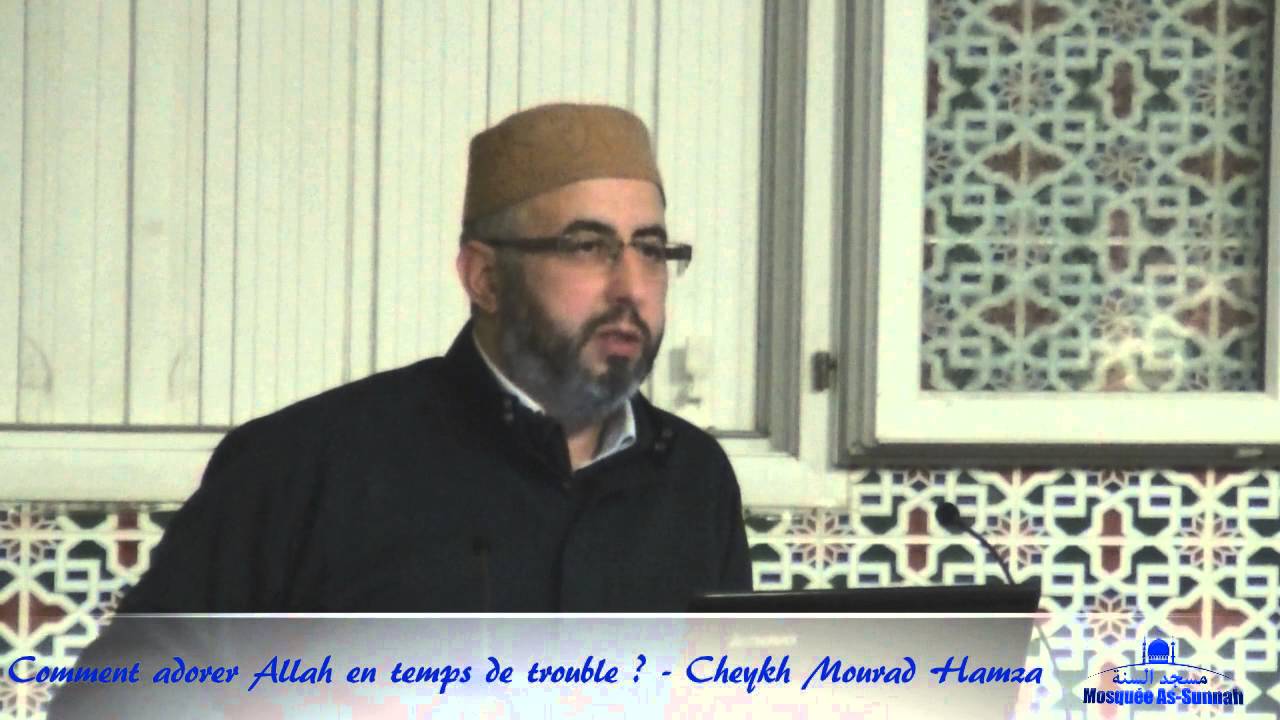 Adorer Allah en temps de trouble - Cheykh Morad Hamza