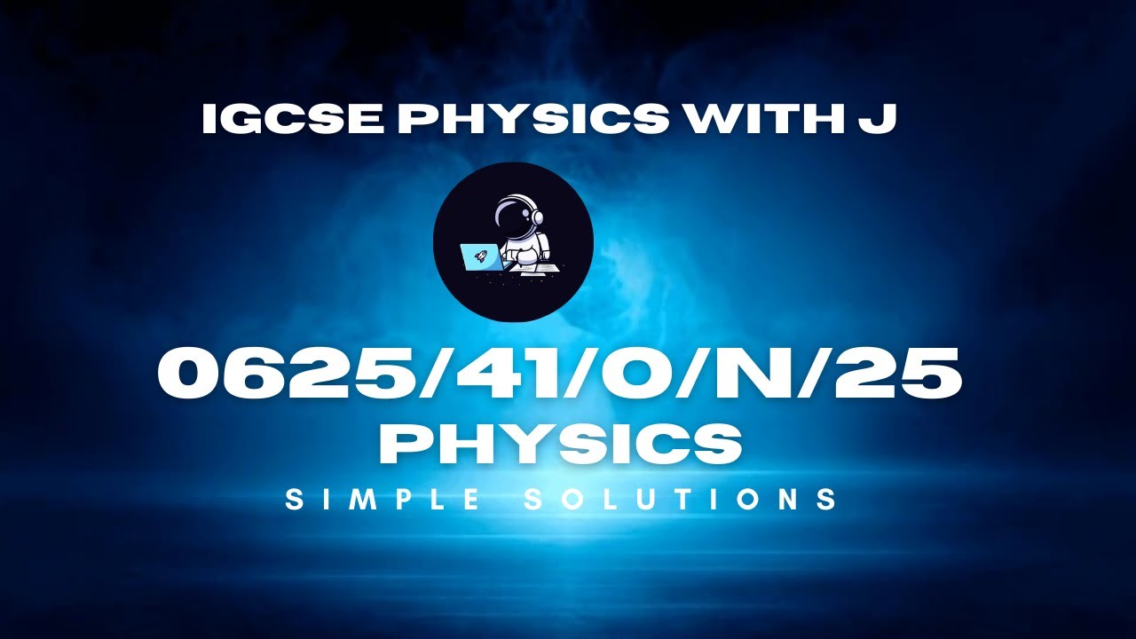 Полный разбор экзаменационного задания Cambridge IGCSE Physics 0625/41, октябрь-ноябрь 2025 года.