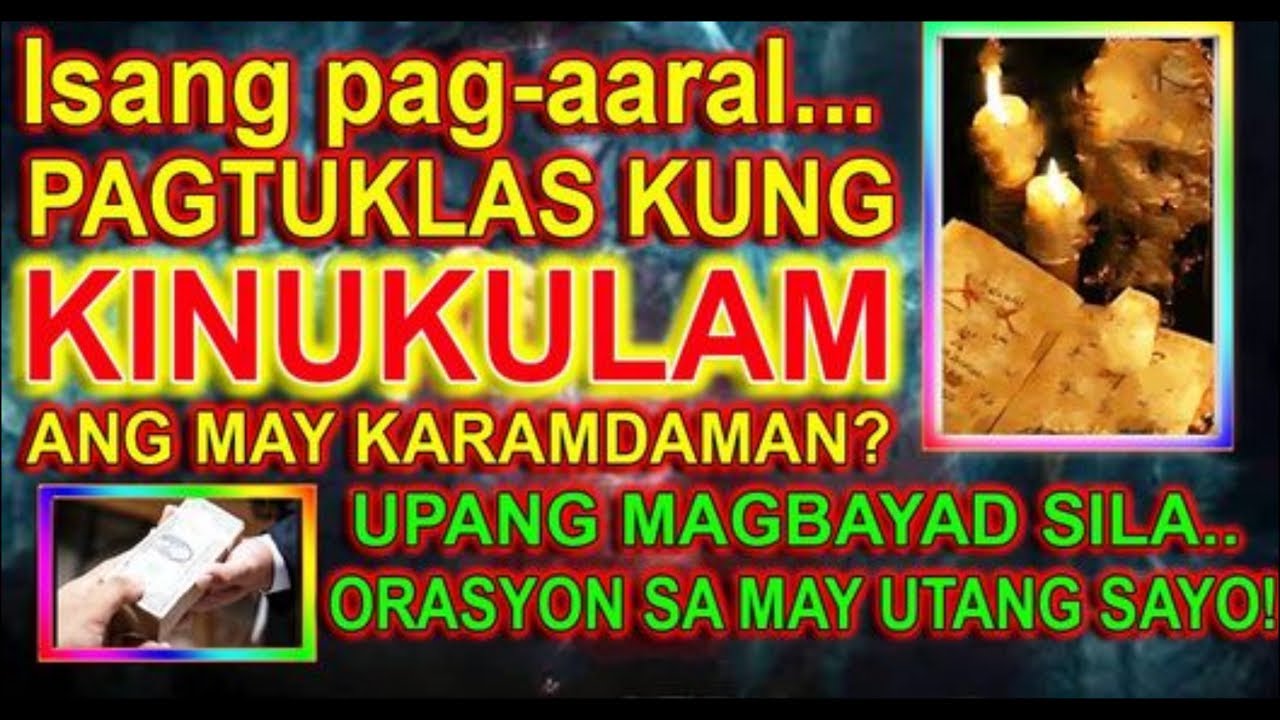 PAGTUKLAS KUNG KINUKULAM ANG MAY KARAMDAMAN – ORASYON PARA MAGBAYAD ANG MGA TAO NA MAY UTANG SAYO