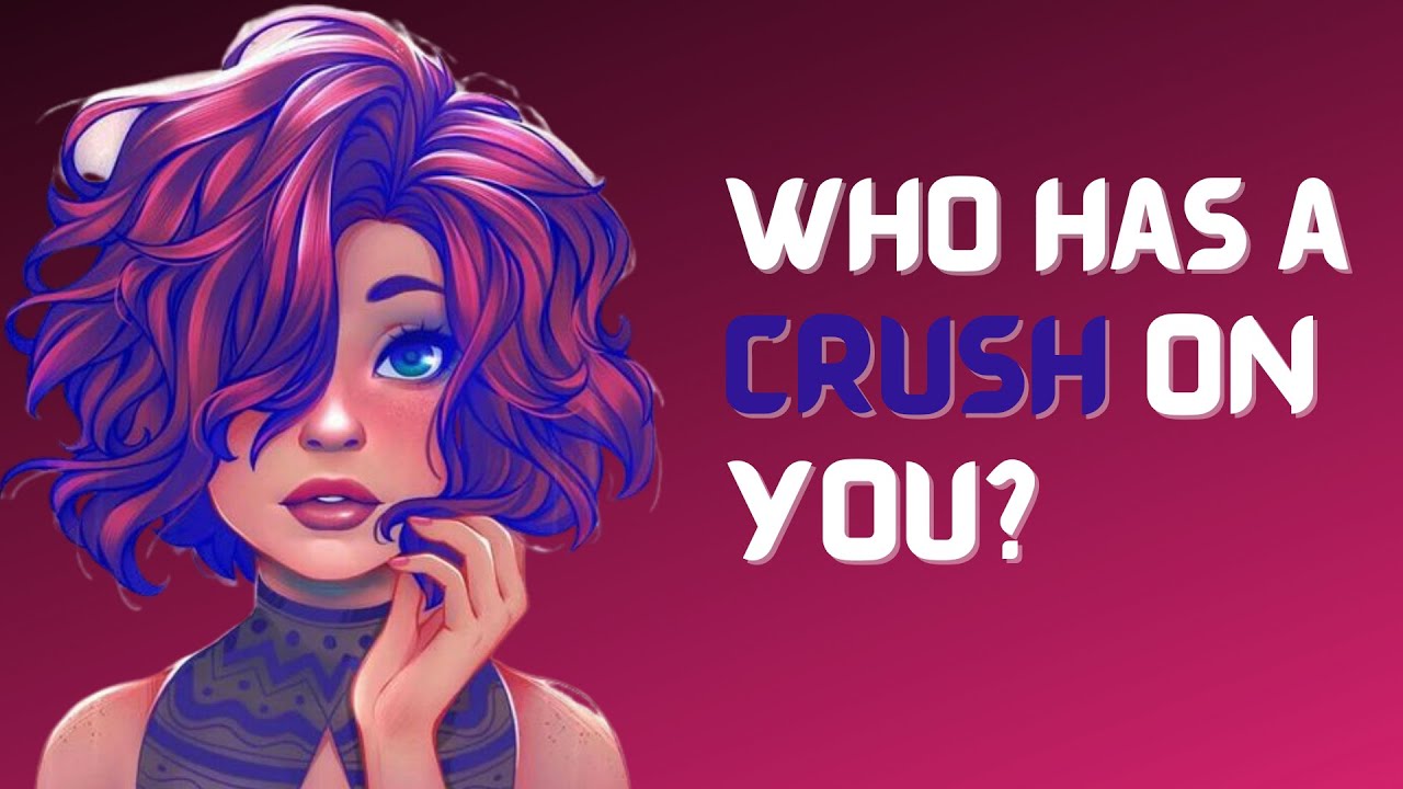 WHO HAS A CRUSH ON YOU? ( Love Personality Quiz)