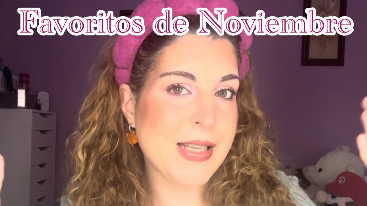 💋💄Mis favoritos de Noviembre💄💋Me maquillo con ellos🥰