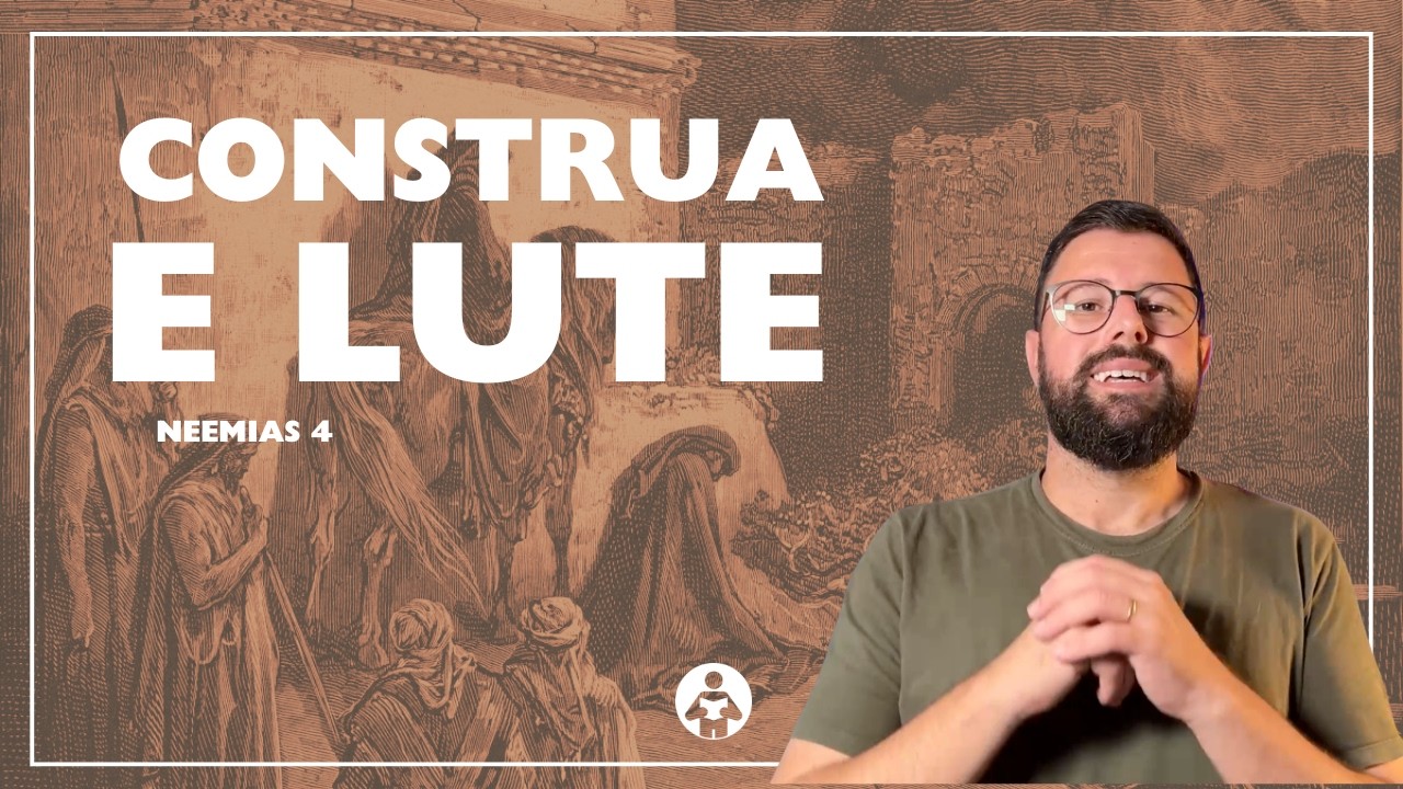 Por Que Lutar Faz Parte de Ser Cristão | Neemias 4
