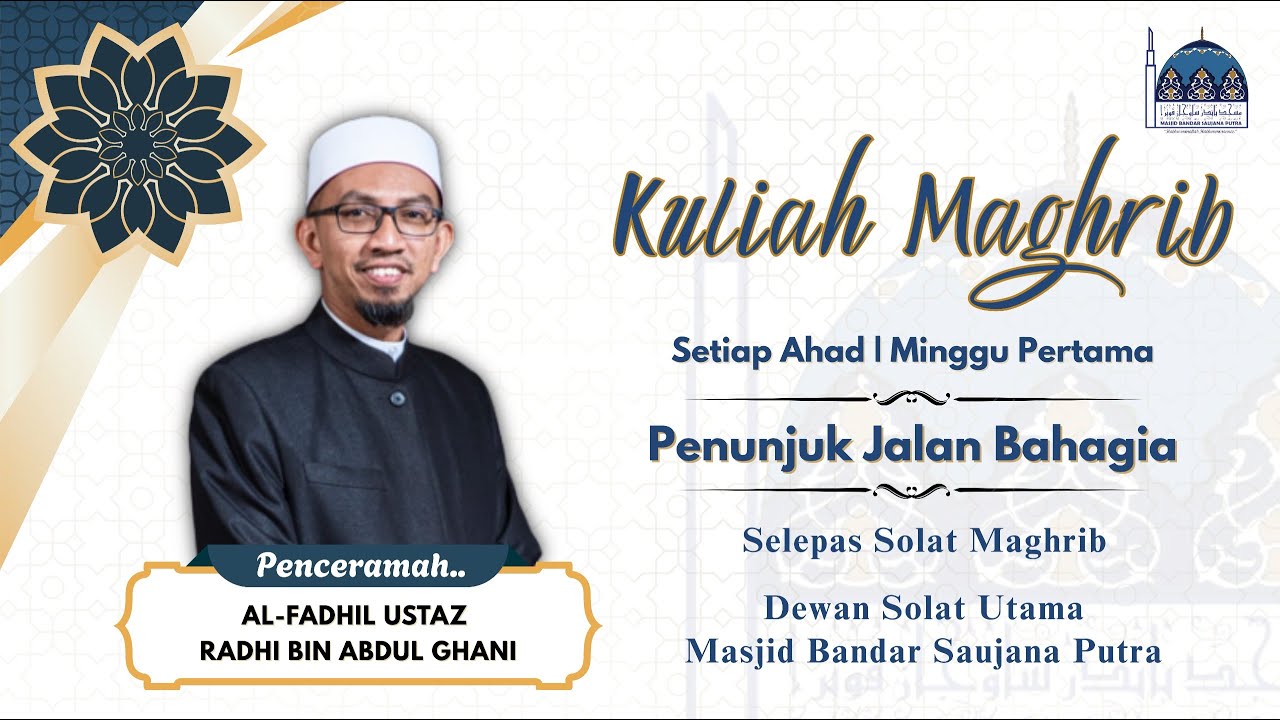 PENCERAMAH: USTAZ  RADHI BIN ABDUL GHANI    TAJUK:  PENUNJUK JALAN BAHAGIA