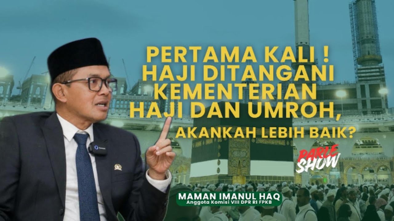 Pertama Kali! Haji Ditangani Kemeterian Haji dan Umrah, Akankah Lebih Baik? l Parle Show