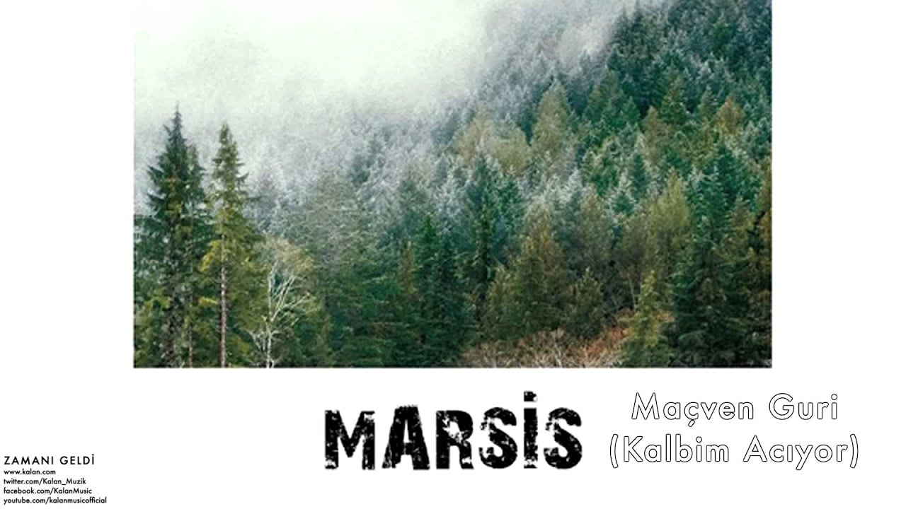 Marsis - Maçven Guri (Kalbim Acıyor) [ Zamanı Geldi (Komoxtu Ora) © 2012 Kalan Müzik ]
