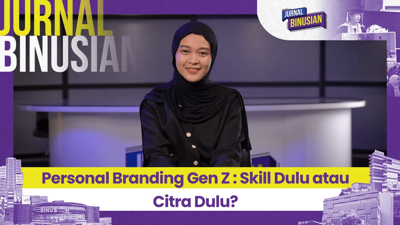 Personal Branding Gen Z: Skill Dulu atau Citra Dulu?  I JURNAL BINUSIAN