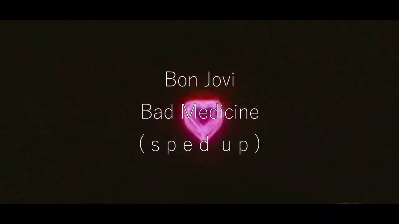 Bon Jovi - bad medicine (sped up)