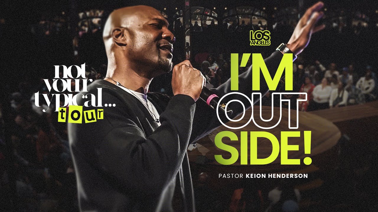 I'm Outside // Not Your Typical Tour - Los Angeles, CA // Pastor Keion Henderson
