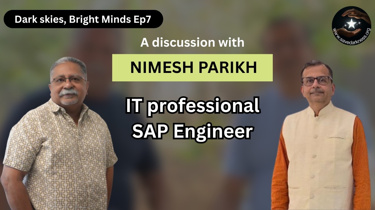 Nimesh Parikh| SAP Engineer| A discussion| Dark skies, Bright minds| Ep7