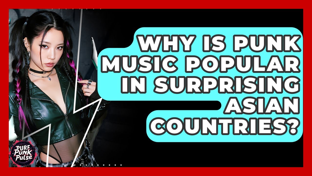 Why Is Punk Music Popular In Surprising Asian Countries? - Pure Punk Pulse