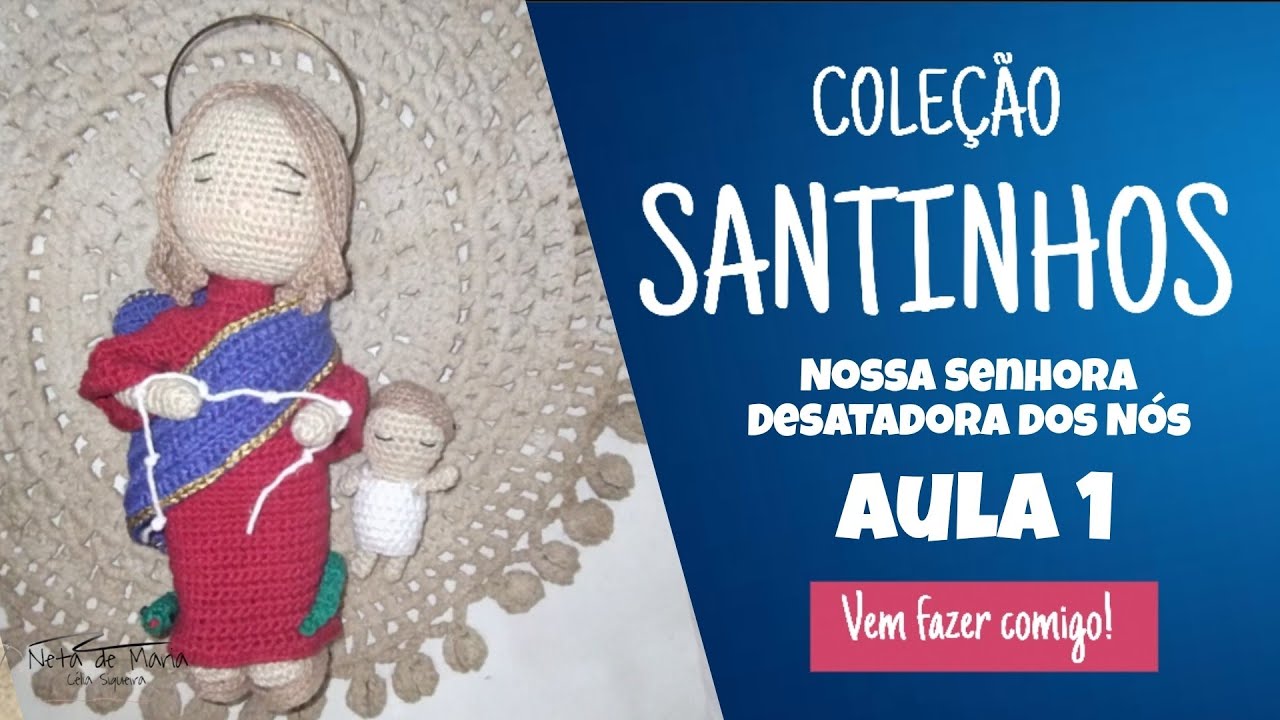 NOSSA SENHORA DESATADORA DOS NÓS - Aula 1 - Veste (NetaDeMaria)COLEÇÃO SANTINHOS #AMIGURUMI