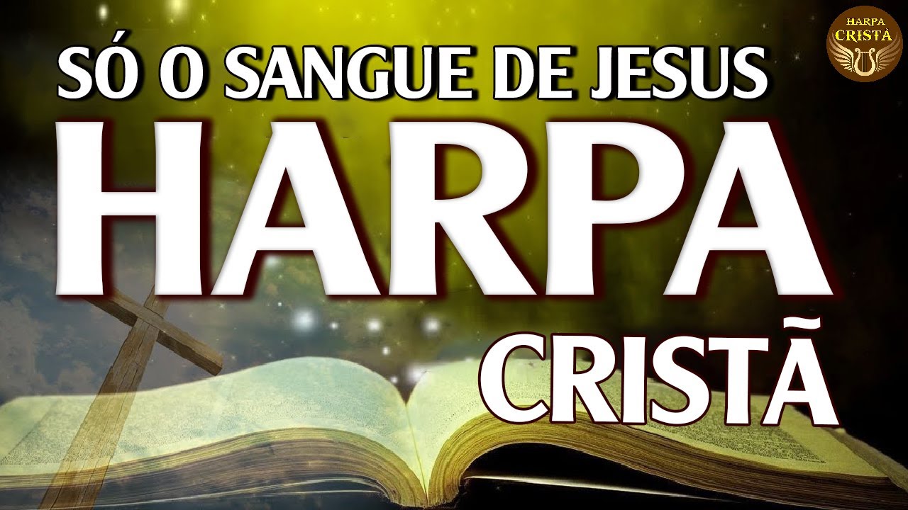 Harpa Crist&atilde; 🙏🏼 308 - S&oacute; o Sangue de Jesus - Hinos Antigos