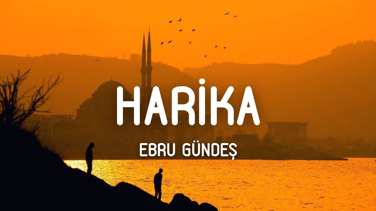 Ebru G&uuml;ndeş - Harika (S&ouml;zleri/Lyrics)