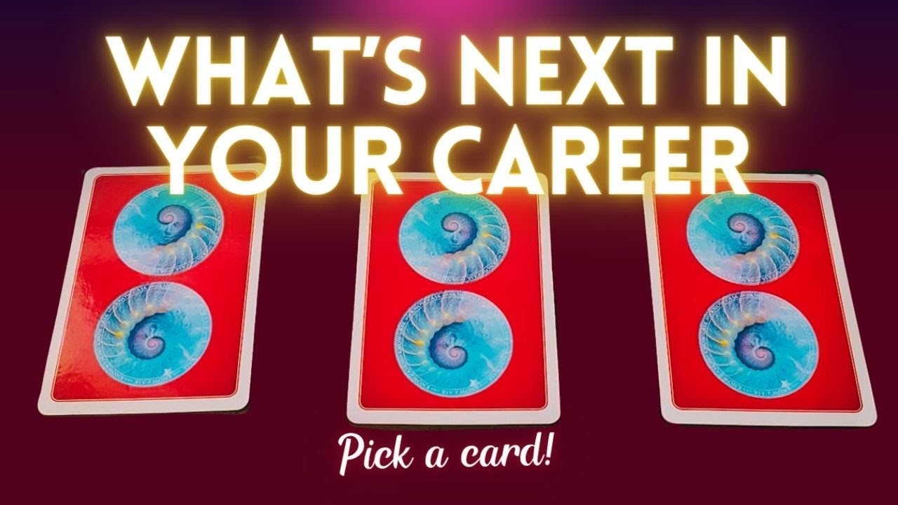 What's next in your career! pick a card tarot reading