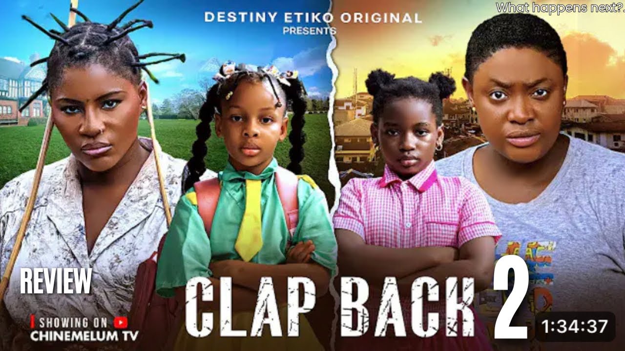 CLAP BACK 2 REVIEW (LATEST NOLLYWOOD MOVIE REVIEW: DESTINY ETIKO, LIZZYGOLD ONUWAJE)